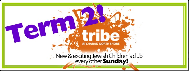 Chabad of the North Shore | Tribe - Term 2, Come and bring a friend!